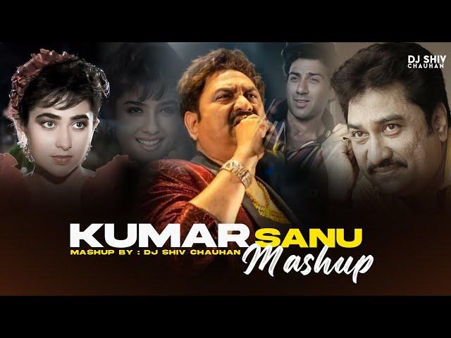 Kumar Sanu Mashup | Love Mashup | Dj Shiv Chauhan | 90s Old is Gold | Best of Kumar Sanu Mashup 2024