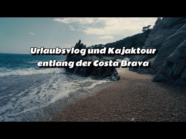 Urlaubsvlog 2024 Girona | Tossa de Mar | Kajaktour entlang der Costa Brava | Karibik strände