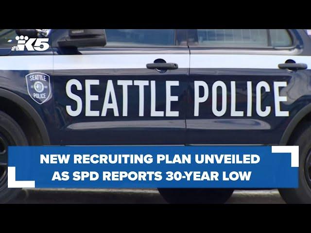 New recruiting plan unveiled as Seattle Police Department reports 30-year low in officers