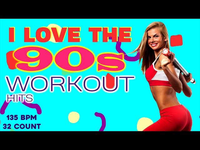 I Love The  90s Workout Hits Session Non-Stop Mixed for Fitness And Workout 135 Bpm - 32 Count