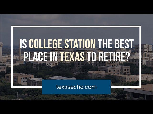 Is College Station the Best Place in Texas to Retire?