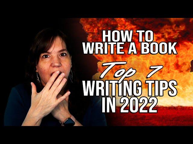 How To Write A Book     Top 7 Writing Tips for 2022   