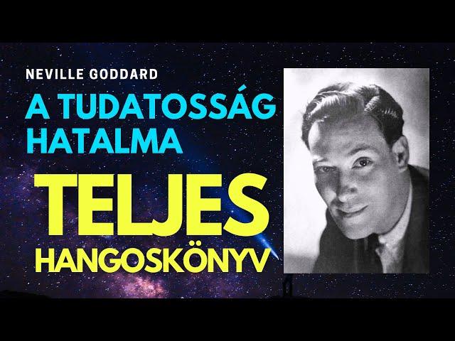 Neville Goddard: A Tudatosság Hatalma | TELJES hangoskönyv