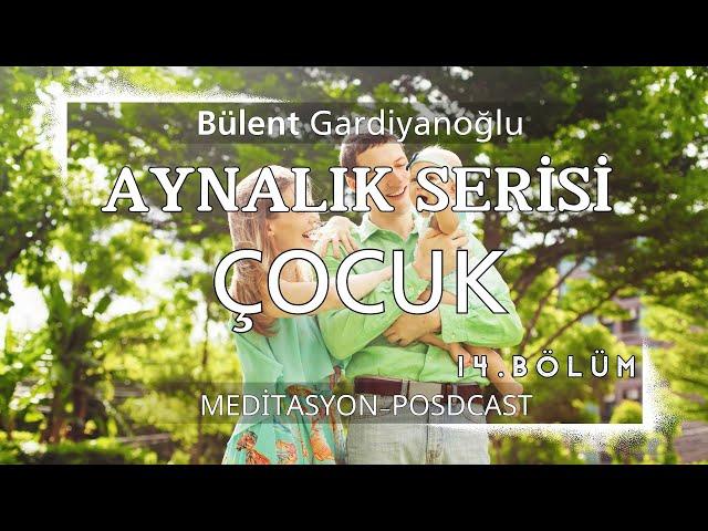 Aynalık Serisi-Çocuğunla eşin arasındaki aynalığın şifalanması-14.bölüm