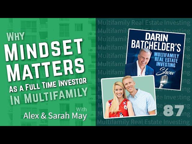 Why Mindset Matters As Full Time Investor In Multifamily With Alex & Sarah May