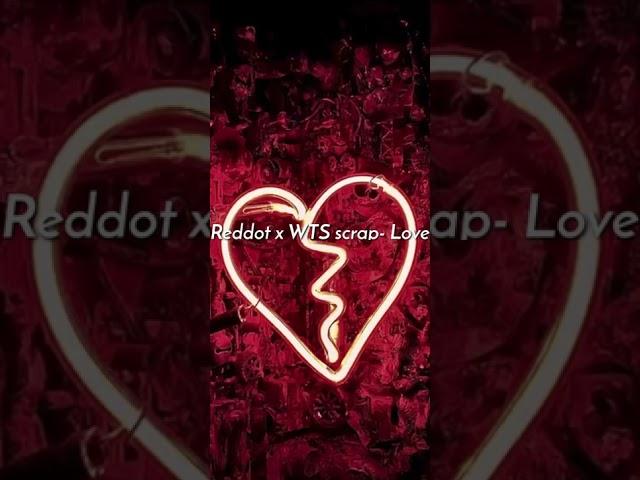 RedDot x WTS scrap- love