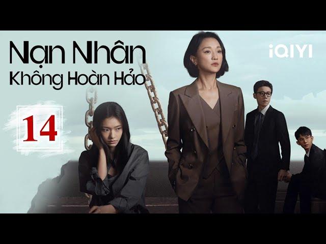 NẠN NHÂN KHÔNG HOÀN HẢO - Tập 14 | Phim Luật Sư Đối Đầu Tội Phạm Cực Gay Cấn | iQIYI Kho Phim Hot