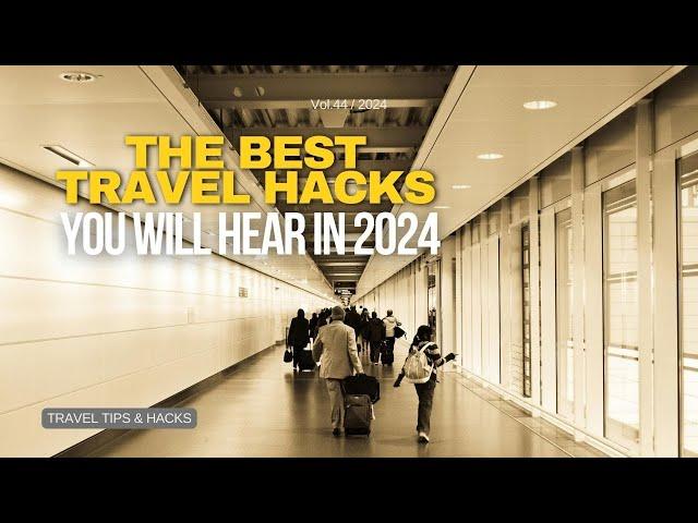 The Best Travel Hacks You Will Hear in 2024