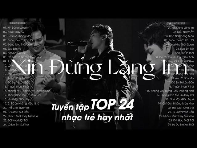 Top 24 Nhạc Trẻ 2024 Những Bài Hát Nhạc Cũ Triệu View Gây Nghiện Hay Nhất - Nhạc Ballad Hay Nhất