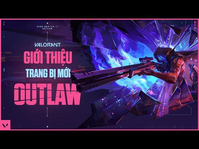 LẦN ĐẦU TIÊN TRANG BỊ MỚI XUẤT HIỆN - OUTLAW // VALORANT