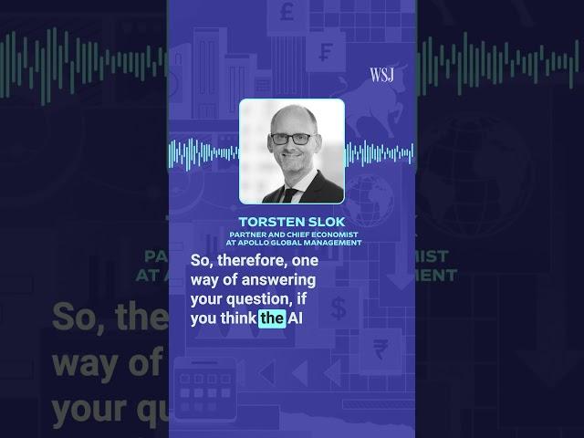 WSJ’s Take On the Week Podcast: Apollo’s Torsten Slok on Why AI Has Investors Ignoring the Fed
