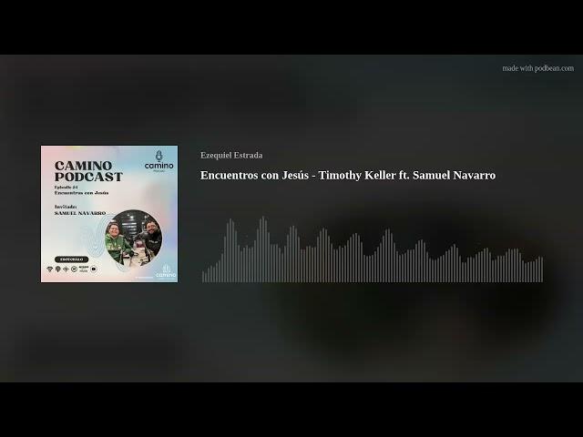 Encuentros con Jesús - Timothy Keller ft. Samuel Navarro