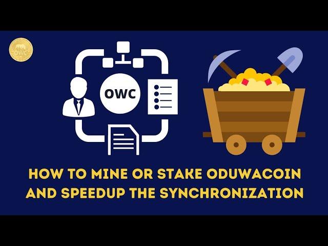 How  to mine or stake Oduwa Coin and Speed up the  Synchronization process.