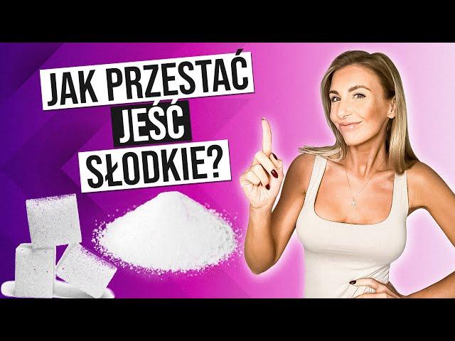 JAK PRZESTAĆ JEŚĆ SŁODYCZE I SCHUDNĄĆ? 4 PROSTE SPOSOBY NA UZALEŻNIENIE OD CUKRU!