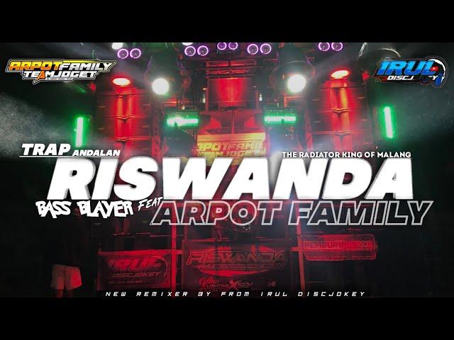 DJ TRAP ANDALAN RISWANDA FEAT ARPOT FAMILY ‼️ FROM BY IRUL DISCJOKEY || YANG DI PAKAI KARNAVAL 2024