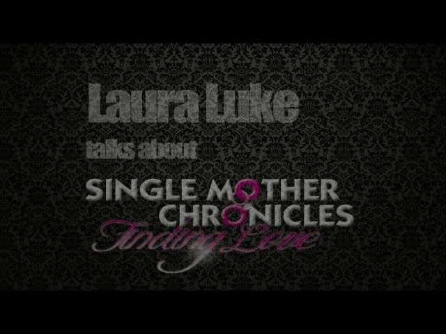 Meet Author Laura Luke - Single Mother Chronicles: Finding Love