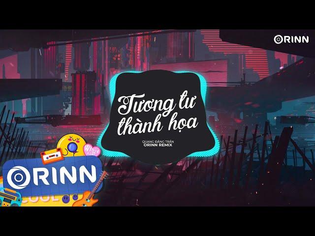 Tương Tư Thành Họa (Orinn Remix) - Quang Đăng Trần | Nhạc Trẻ Remix EDM Hot TikTok Gây Nghiện 2023