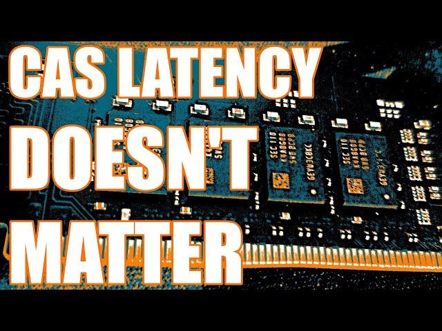 RANT: THE CAS LATENCY TIMING DOESN'T MATTER AS MUCH AS YOU THINK IT DOES