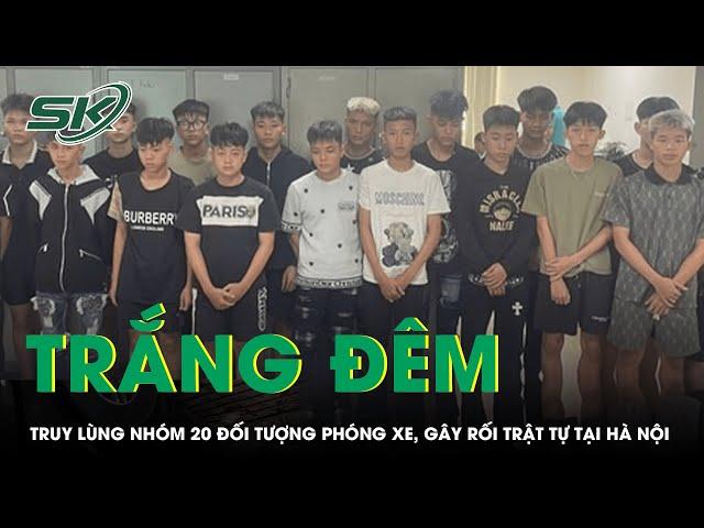 Bản tin thời sự 20/10: Trắng đêm truy lùng nhóm 20 đối tượng phóng xe, gây rối trật tự tại Hà Nội