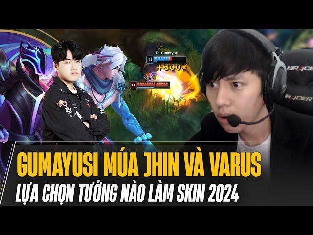 GUMAYUSI MÚA JHIN VÀ VARUS 14.22 ĐỂ XEM NÊN CHỌN TƯỚNG NÀO LÀM SKIN 2024 VÀ CÁI KẾT