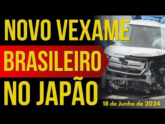 NOVO VEXAME BRASILEIRO NO JAPÃO - 18/JUNHO/2024