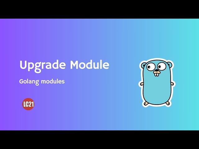 Golang Modules Upgrade Module Part 4