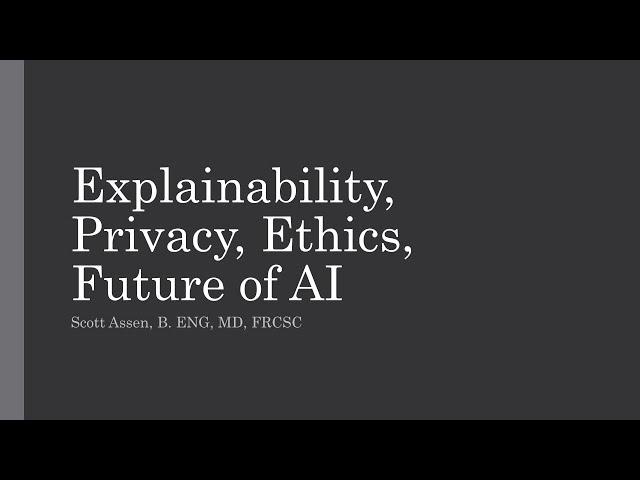 Closing Lecture: Explainability, Privacy, Ethics, and the Future of AI