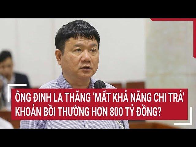 Mr. Dinh La Thang unable to repay over 800 billion VND?