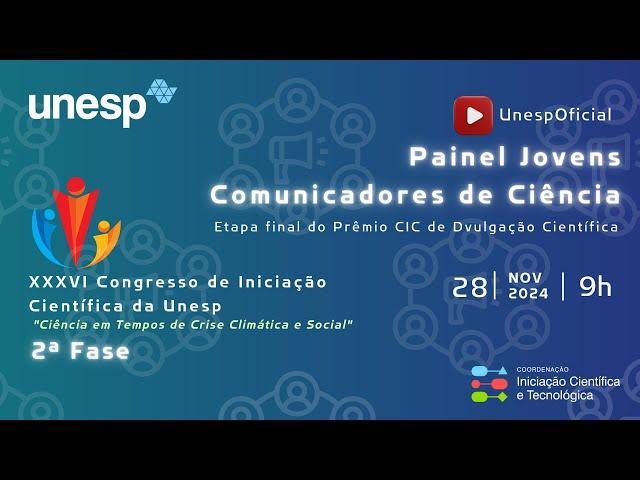 XXXVI Congresso de Iniciação Científica da Unesp | Painel Jovens Comunicadores de Ciência