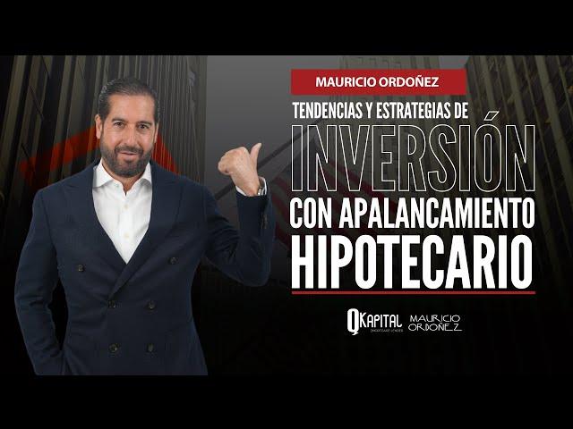 Mauricio Ordoñez - Tendencias y Estrategias de Inversión Hipotecaria