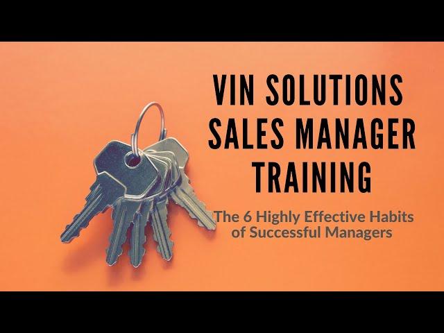 AUTO DEALERS: VinSolutions For Sales Managers-Learn 6 Best Practices Your Team Needs Do Every Day!