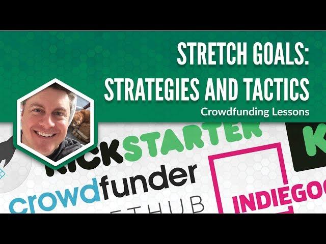 Stretch Goals: Strategies and Tactics (Crowdfunding)