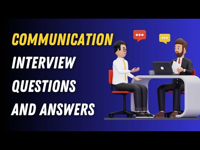 Communication Interview Questions And Answers