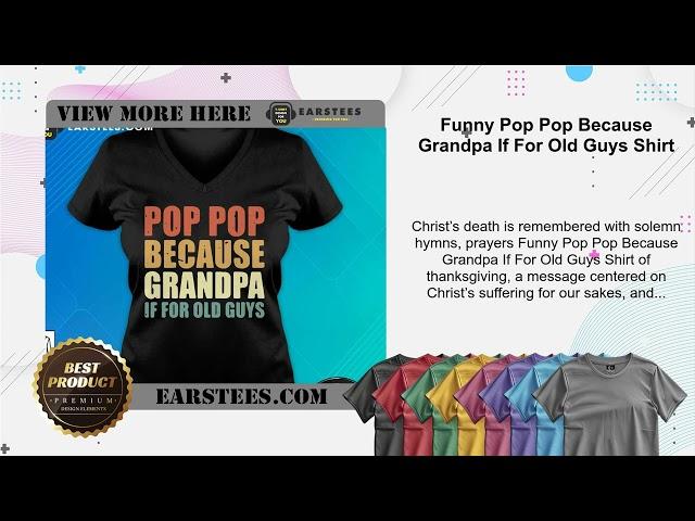 Funny Pop Pop Because Grandpa If For Old Guys Shirt