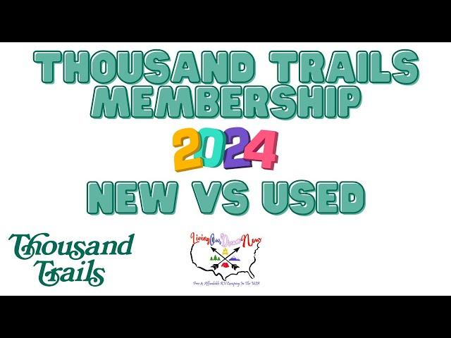 Thousand Trails Membership 2024 (New vs Used) 