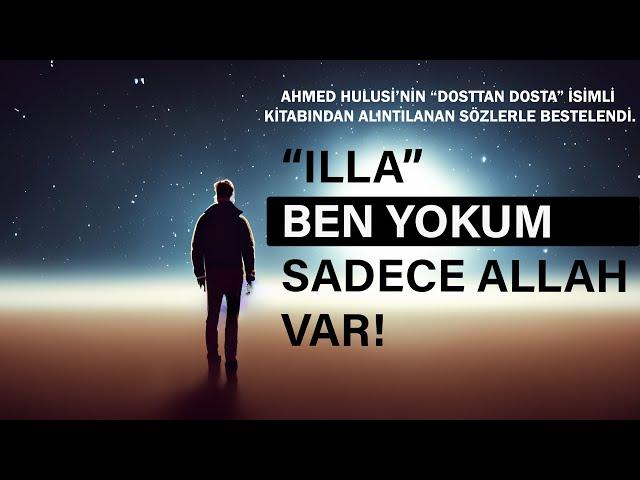 ILLA - Ben Yok'um Sadece Allah Var (Ahmed Hulûsi Sözleriyle) #ahmedhulusi #ilahi #sufi