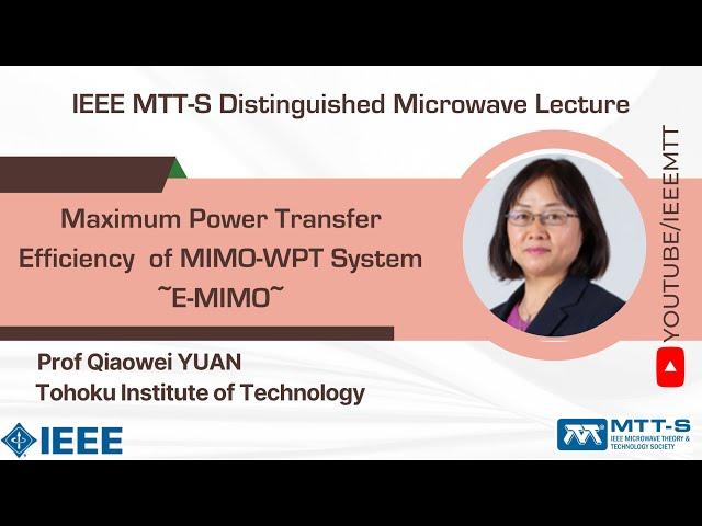 IEEE MTT S DML by Prof. Qiaowei YUAN on Maximum Power Transfer Efficiency of MIMO-WPT System