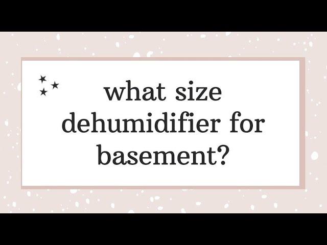 what size dehumidifier for basement