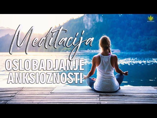 OSLOBAĐANJE ANKSIOZNOSTI - MEDITACIJA