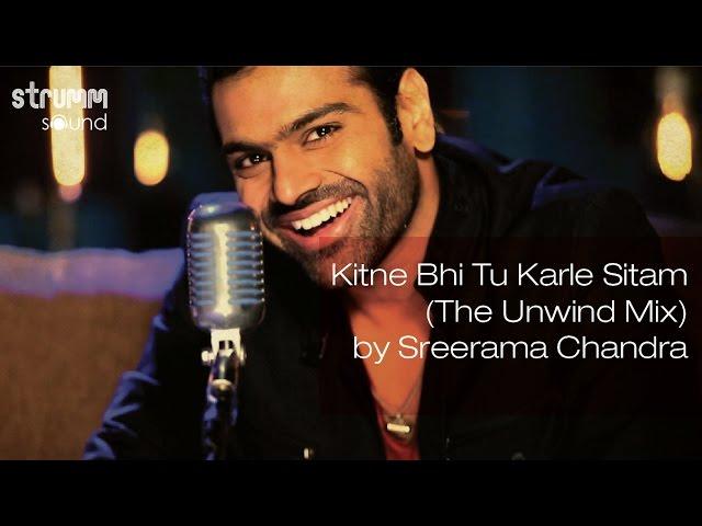 Kitne Bhi Tu Karle Sitam (The Unwind Mix) by Sreerama Chandra