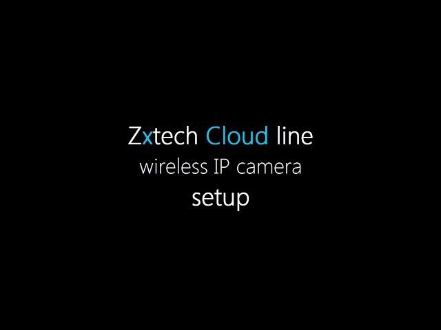 Zxtech Cloud line wireless IP camera setup