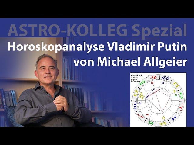 Horoskop-Analyse Vladimir Putin von Michael Allgeier | ASTRO-KOLLEG Spezial