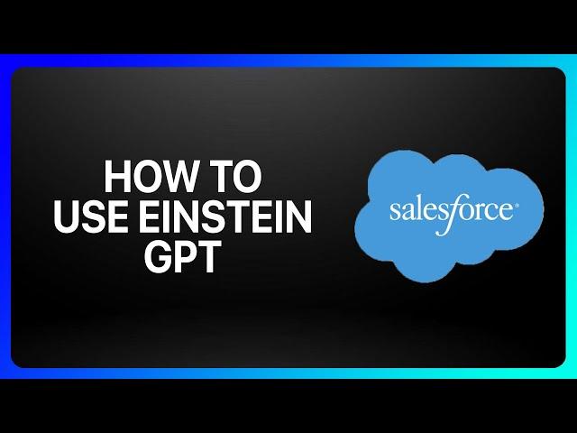 How To Use Einstein GPT IN Salesforce Tutorial