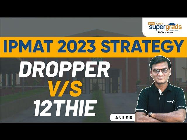 Preparation Strategy for Droppers & 12th Students for IPMAT 2023 | IPMAT 2023 Exam Preparation