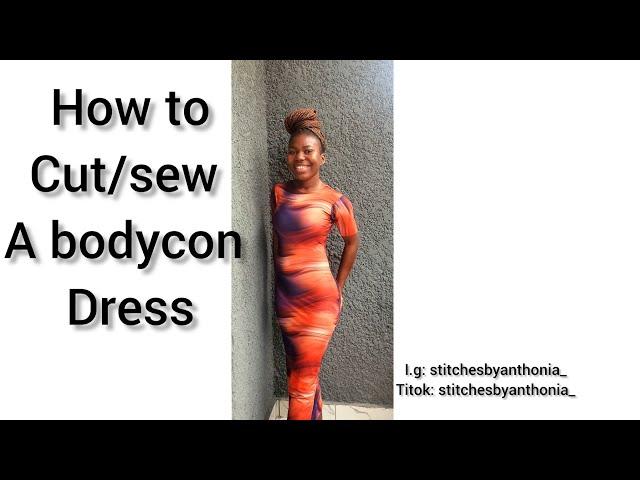 HOW TO CUT/SEW A BODYCON DRESS #fashiondesigner #stitchesbyanthonia