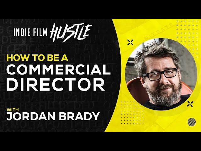 How to Be a Commercial Director | Jordan Brady