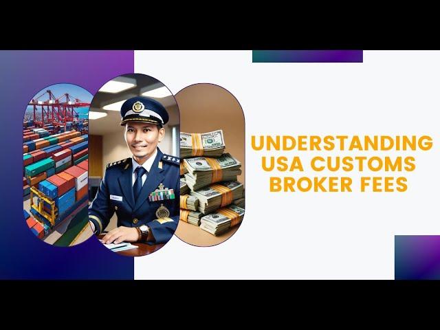 Understanding USA Customs Broker Fees