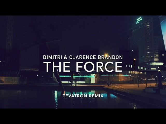 DIMITRI & CLARENCE BRANDON - THE FORCE (TEVATRON REMIX)