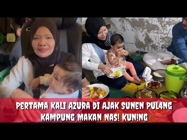 Pertama Kali Azura diAjak Sunen Pvlang Kampung halaman diantar papa atta@Lisazubaidi