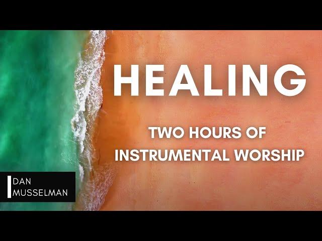 Healing - Two Hours of Instrumental Worship | Prayer Music | Sleep Music | Spontaneous Worship